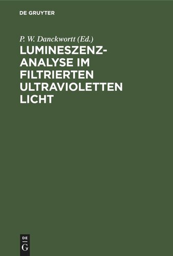 Lumineszenz-Analyse im filtrierten ultravioletten Licht: Ein Hilfsbuch beim Arbeiten mit den Analysenlampen
