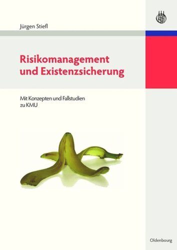 Risikomanagement und Existenzsicherung: Mit Konzepten und Fallstudien zu KMU