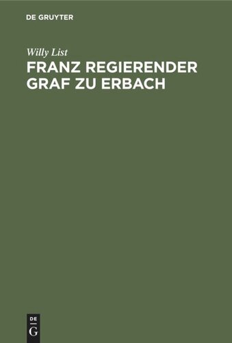 Franz regierender Graf zu Erbach: Neue Beiträge zu seiner Lebensgeschichte