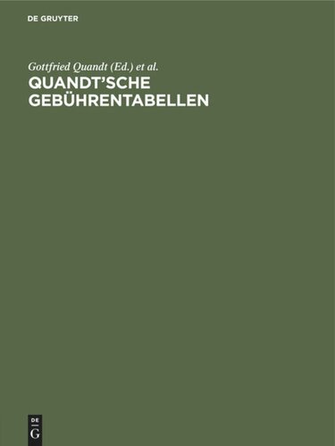 Quandt’sche Gebührentabellen: Für Rechtsanwälte und Notare, Gerichtsvollzieher und Rechtsbeistände, Ordentliche Gerichte und Arbeitsgerichte, Gerichte der Verwaltungs-, Sozial- und Finanzgerichtsbarkeit, Freiw. Gerichtsbarkeit und Strafsachen