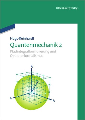 Quantenmechanik 2: Pfadintegralformulierung und Operatorformalismus