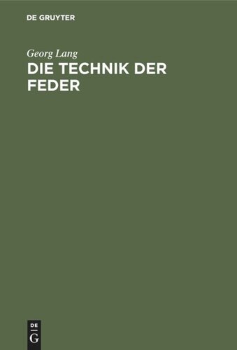 Die Technik der Feder: Der Weg der Schreiblehrkunst, sachlich begründet und methodisch erläutert.  Ein Vortrag mit ergänzenden Abhandlungen zur Federtechnik, Schriftästhetik und Schreibmethodik