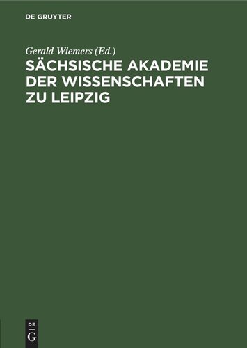 Sächsische Akademie der Wissenschaften zu Leipzig: Autoren- und Sachregister der Abhandlungen und Berichte beider Klassen 1948-1970. Mit einen Vorwort des Präsidenten zum 125jährigen Bestehen der Akademie am 1. Juli 1971