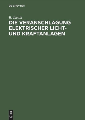 Die Veranschlagung elektrischer Licht- und Kraftanlagen: Unter Benutzung vorgedruckter Formulare