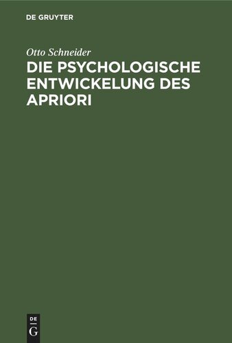 Die psychologische Entwickelung des Apriori: mit Rücksicht auf das Psychologische in Kants Kritik der reinen Vernunft