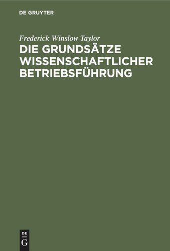 Die Grundsätze wissenschaftlicher Betriebsführung: (The Principles of Scientific Management)