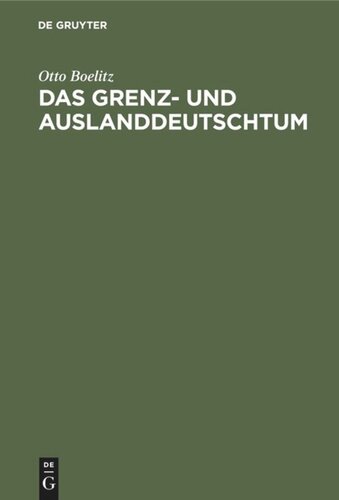 Das Grenz- und Auslanddeutschtum: Seine Geschichte und seine Bedeutung