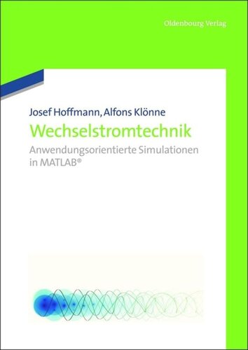 Wechselstromtechnik: Anwendungsorientierte Simulationen in Matlab