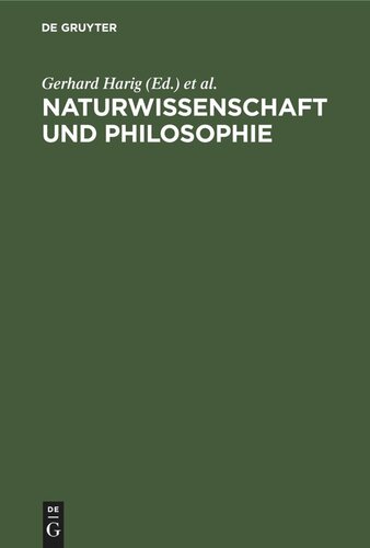 Naturwissenschaft und Philosophie: Beiträge zum Internationalen Symposium über Naturwissenschaft und Philosophie anläßlich der 550-Jahr-Feier der Karl-Marx-Universität Leipzig