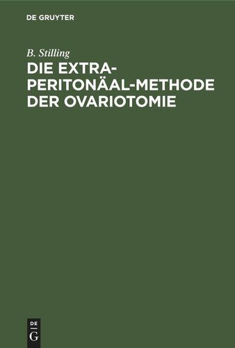 Die Extra-Peritonäal-Methode der Ovariotomie