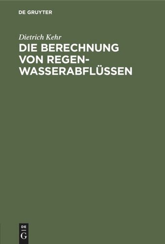 Die Berechnung von Regenwasserabflüssen: Ein Leitfaden für Studierende und Ingenieure der Praxis