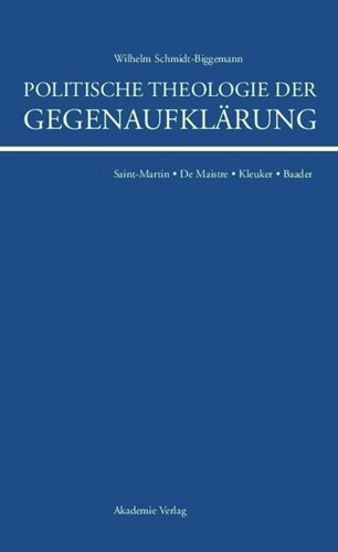 Politische Theologie der Gegenaufklärung: De Maistre, Saint-Martin, Kleuker, Baader