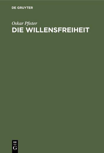 Die Willensfreiheit: Eine Kritisch-Systematische Untersuchung