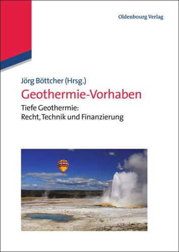 Geothermie-Vorhaben: Tiefe Geothermie: Recht, Technik und Finanzierung