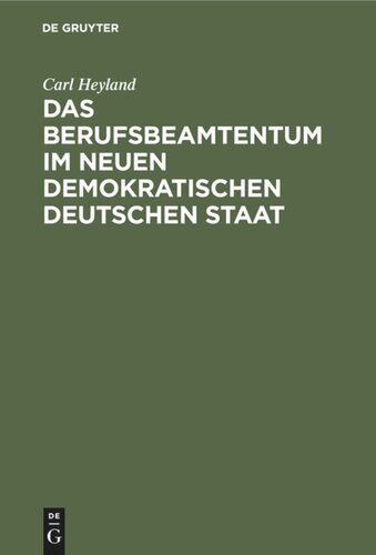 Das Berufsbeamtentum im neuen demokratischen deutschen Staat: Eine staatsrechtliche Studie