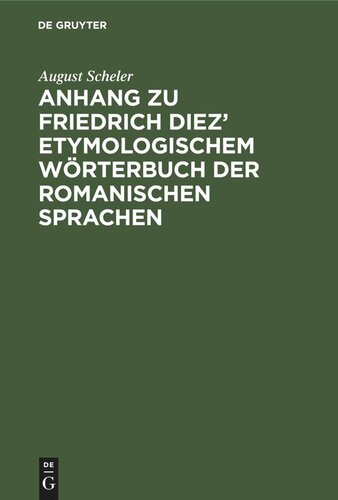Anhang zu Friedrich Diez’ etymologischem Wörterbuch der romanischen Sprachen