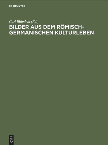 Bilder aus dem römisch-germanischen Kulturleben: (Nach Funden und Denkmälern)
