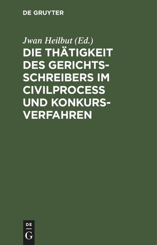 Die Thätigkeit des Gerichtsschreibers im Civilprocess und Konkursverfahren: [Uebersichtlich dargestellt.]