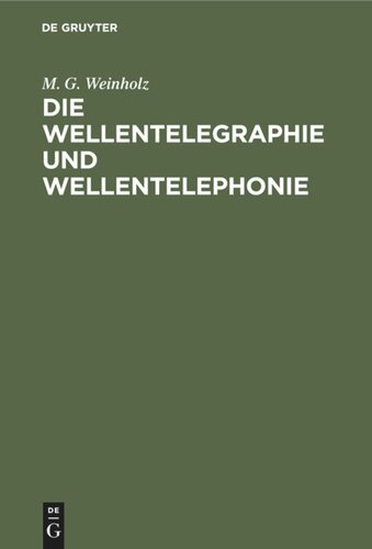 Die Wellentelegraphie und Wellentelephonie: Lehrbuch für Real-, Mittel-, Fortbildungs- und Berufsschulen sowie verwandte Lehranstalten