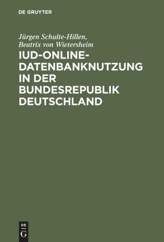 IuD-online-Datenbanknutzung in der Bundesrepublik Deutschland: Gefahren der Abhängigkeit von ausländischen Datenbanken für Wissenschaft und Forschung, Wirtschaft und Industrie
