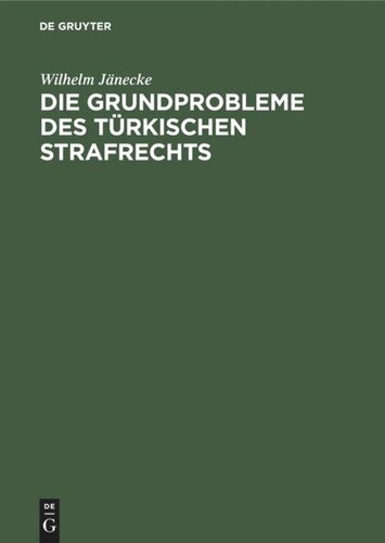 Die Grundprobleme des türkischen Strafrechts: Eine rechtsvergleichende Darstellung