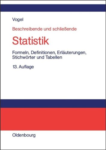 Beschreibende und schließende Statistik: Formeln, Definitionen, Erläuterungen, Stichwörter und Tabellen