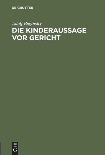 Die Kinderaussage vor Gericht: Vortrag gehalten in der Vereinigung der Richter in Berlin