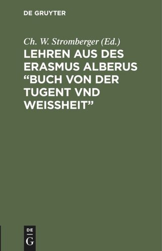 Lehren aus des Erasmus Alberus “Buch von der Tugent vnd Weißheit”: Mit Beiträgen zur Biographie des Erasmus Alberus