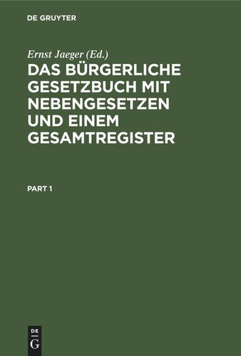 Das bürgerliche Gesetzbuch mit Nebengesetzen und einem Gesamtregister: Für den akademischen und praktischen Gebrauch