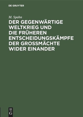 Der gegenwärtige Weltkrieg und die früheren Entscheidungskämpfe der Großmächte wider einander: Rede gehalten im Saal der Aubette zu Straßburg am 14. November 1914