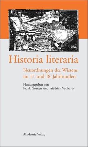 Historia literaria: Neuordnungen des Wissens im 17. und 18. Jahrhundert