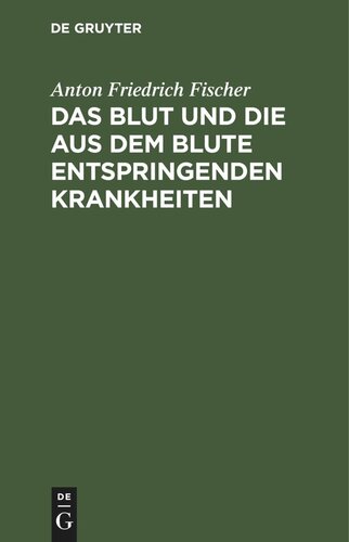 Das Blut und die aus dem Blute entspringenden Krankheiten: Ein Noth- und Hülfsbuch für Personen beiderlei Geschlechtes die am Blute leiden