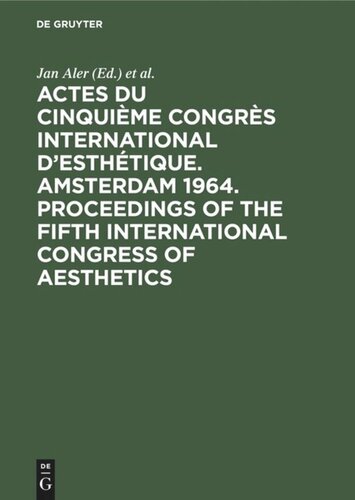 Actes du cinquième Congrès International d’Esthétique. Amsterdam 1964. Proceedings of the fifth International Congress of Aesthetics