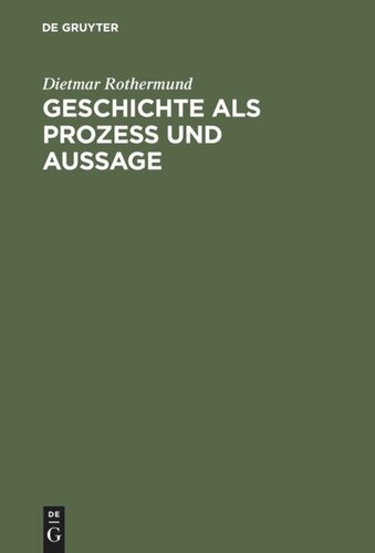 Geschichte als Prozess und Aussage: Eine Einführung in Theorien des historischen Wandels und der Geschichtsschreibung
