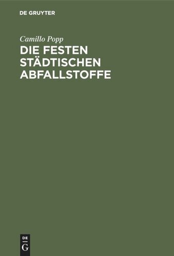 Die festen städtischen Abfallstoffe: Ihre Beseitigung und industrielle Verwertung