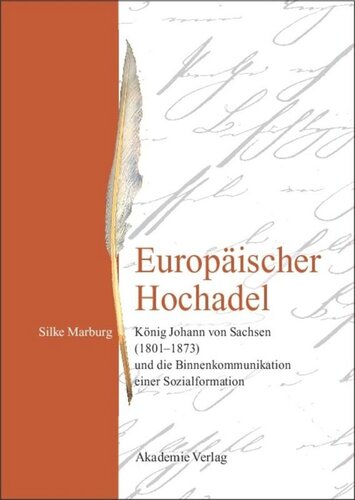 Europäischer Hochadel: König Johann von Sachsen (1801-1873) und die Binnenkommunikation einer Sozialformation