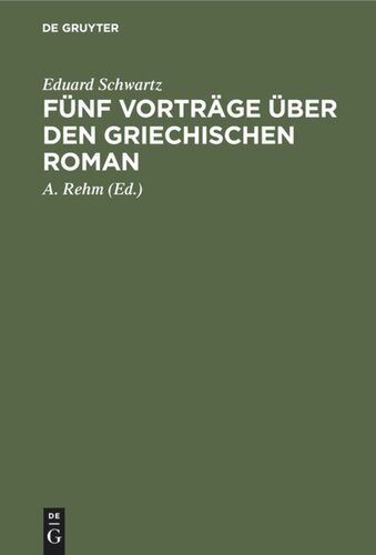 Fünf Vorträge über den griechischen Roman: Das Romanhafte in der erzählenden Literatur der Griechen