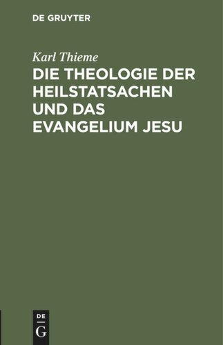 Die Theologie der Heilstatsachen und das Evangelium Jesu: Ein Wort zur Beruhigung über die moderne Theologie im Kampf um die Zwickauer Thesen der sächsischen Lehrerschaft