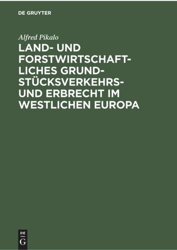 Land- und Forstwirtschaftliches Grundstücksverkehrs- und Erbrecht im Westlichen Europa: Eine rechtsvergleichende Darstellung