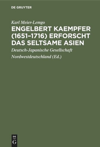 Engelbert Kaempfer (1651–1716) erforscht das seltsame Asien