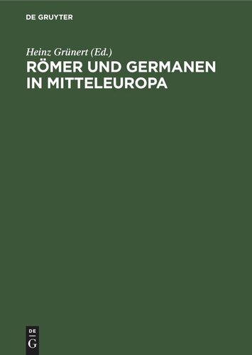 Römer und Germanen in Mitteleuropa: VI. Zentrale Tagung der Fachgruppe Ur- und Frühgeschichte der Historiker-Gesellschaft der DDR, vom 11.–13. Mai 1971 in Berlin