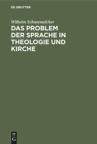 Das Problem der Sprache in Theologie und Kirche: Referate vom Deutschen Evangelischen Theologentag, 27.–31. Mai, 1958 in Berlin