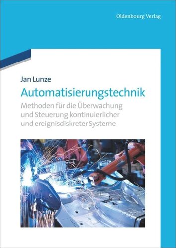 Automatisierungstechnik: Methoden für die Überwachung und Steuerung kontinuierlicher und ereignisdiskreter Systeme