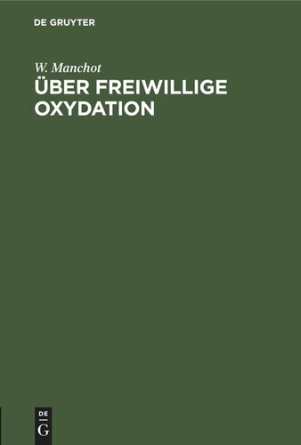 Über freiwillige Oxydation: Beiträge zur Kenntnis der Autoxydation und Sauerstoffaktivierung