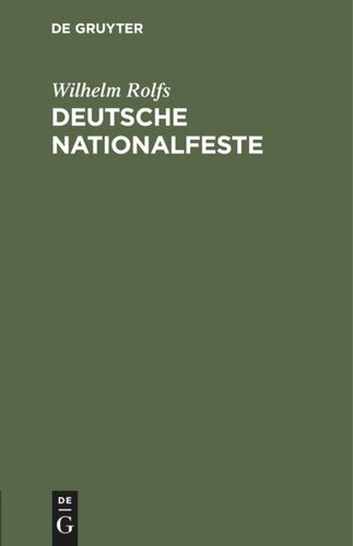 Deutsche Nationalfeste: Auskunftsbüchlein für jedermann, der sich darüber unterrichten will
