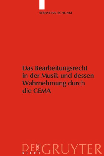 Das Bearbeitungsrecht in der Musik und dessen Wahrnehmung durch die GEMA