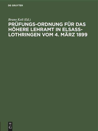 Prüfungs-Ordnung für das höhere Lehramt in Elsaß-Lothringen vom 4. März 1899,: unter Berücksichtigung der Abänderungsverordnungen vom 8. April 1901, 12. Februar 1907, 23. November 1907, 13. Mai 1910, 21. Dezember 1910 und 6. März 1911.