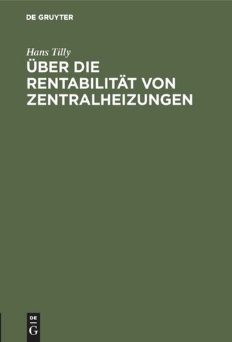 Über die Rentabilität von Zentralheizungen: Unter besonderer Berücksichtigung der Abdampfausnützung und der Wirtschaftlichkeit der in diesem Zusammenhange arbeitenden Elektrizitätswerke von Heilanstalten