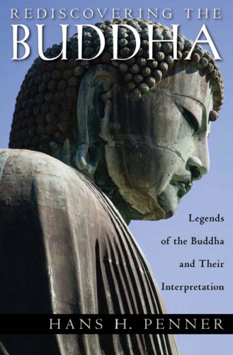 Rediscovering the Buddha: The Legends and Their Interpretations