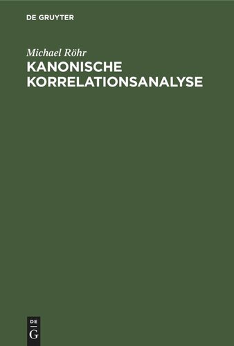 Kanonische Korrelationsanalyse: Theorie, Methoden, Andwendungen, BASIC-Programme